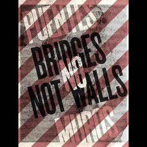 Bridges Not Walls by Mr. Furious