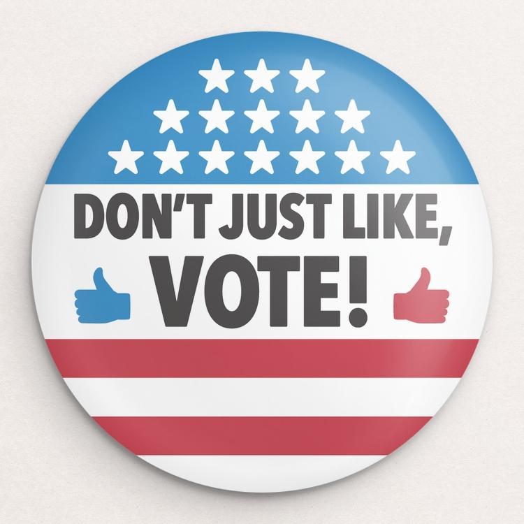 Don't Just Like, Vote! Button by Shane Henderson