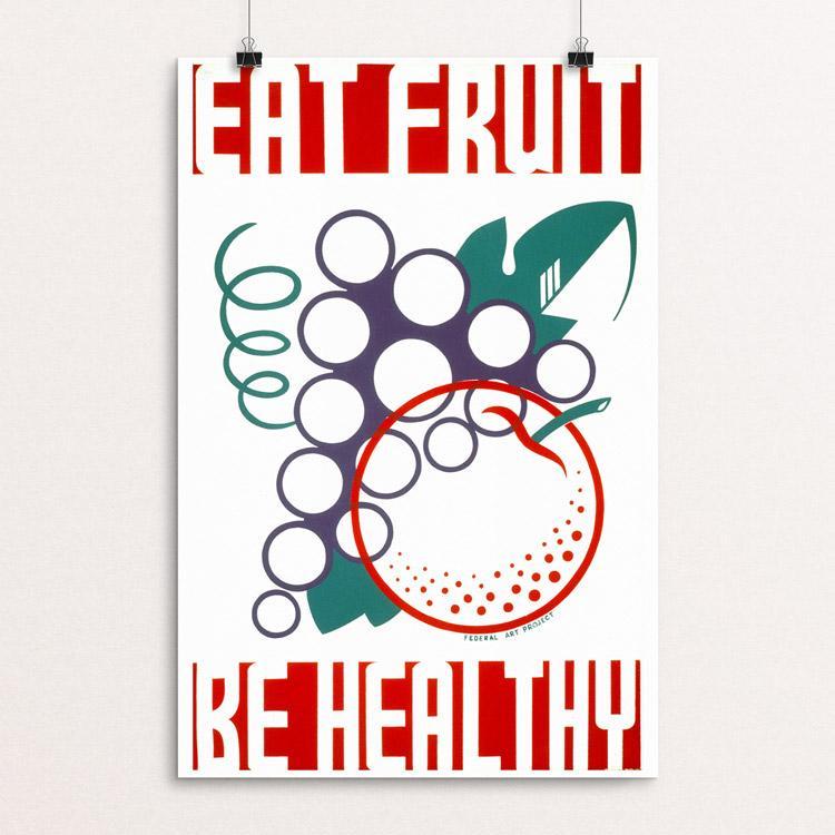 Eat Fruit - Be Healthy by New York WPA Art Project