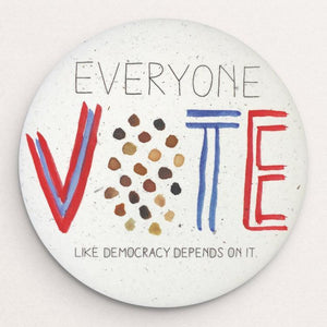 Everyone Vote (Like Democracy Depends On It) Hemp Button by Crystal Sacca