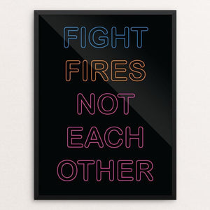 Fight Fires Not Each Other by Holly Savas
