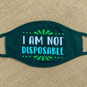 I Am Not Disposable Face Mask by Susanne Lamb