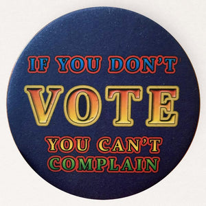 If You Don't Vote, You Can't Complain Hemp Button by Anthony Iacuzzi