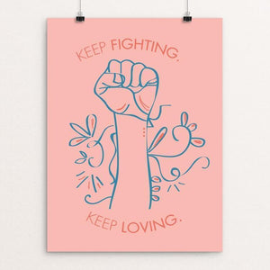 Keep Fighting. Keep Loving. by Emily Vriesman