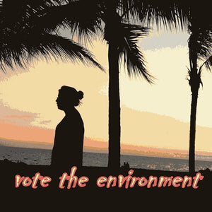 Love Every Day, Vote the Environment by Laura Hendrix