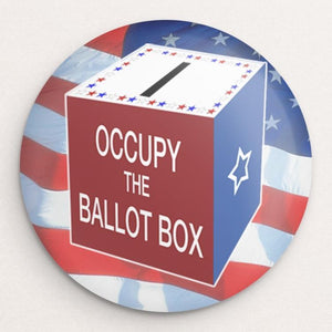 Occupy the Ballot Box Button by Anthony Iacuzzi