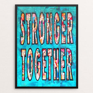 Stronger Together by Amy Smith 18" by 24" Print / Framed Print Creative Action Network
