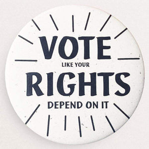 Vote Like Your Rights Depend On It Hemp Button by Amy Smith