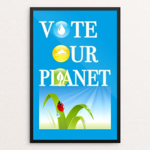 Vote Our Planet Poster by Anthony Iacuzzi