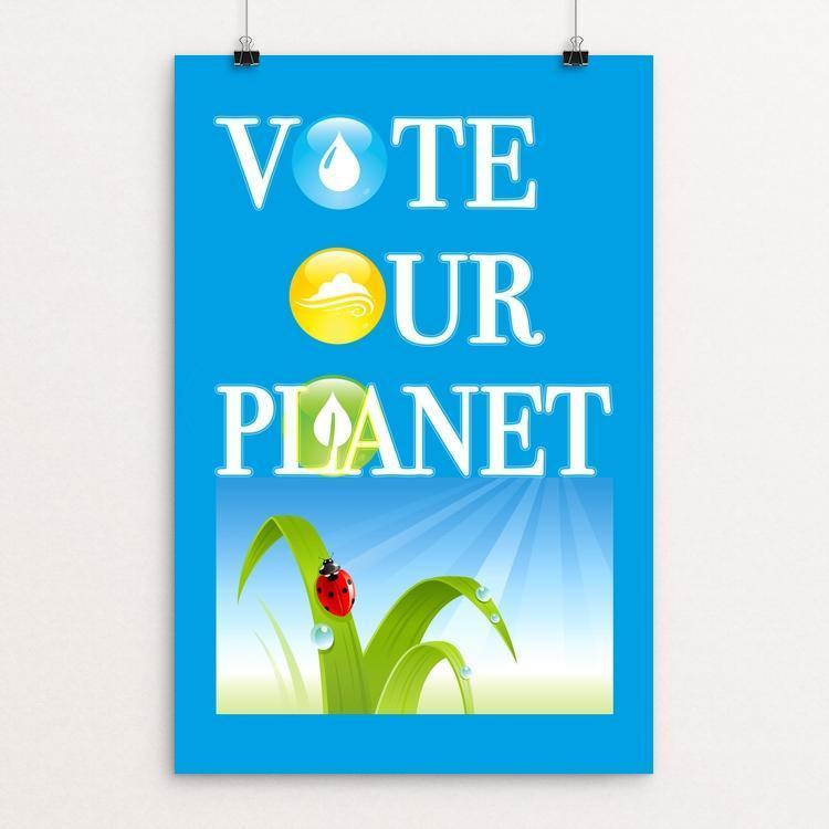 Vote Our Planet Poster by Anthony Iacuzzi
