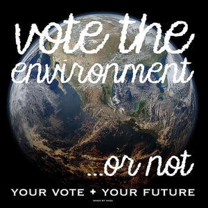 Vote the Environment... by T Eliker