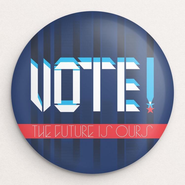 Vote - The Future Is Ours Button by Trevor Messersmith