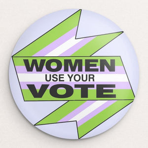 Women, use your vote! Button by Katy Preen