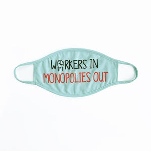 Workers In, Monopolies Out Face Mask by Holly Savas