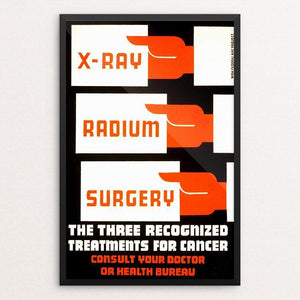 X-Ray, radium, surgery - the three recognized treatments for cancer Consult your doctor or health bureau